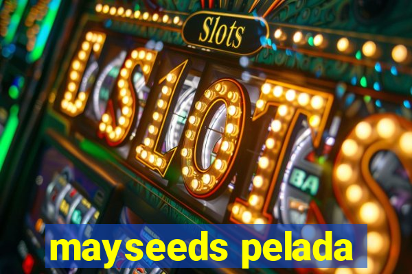 mayseeds pelada